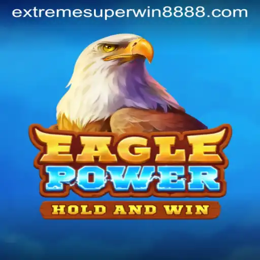 Discover the Thrilling World of EaglePower with ExtremeSuperWin888