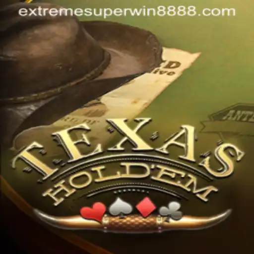 The Ultimate Guide to TexasHoldem: Understanding ExtremeSuperWin888